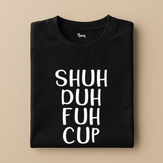 Shut the f*** up t-shirt
