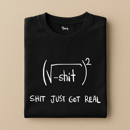 Shit just got real t-shirt